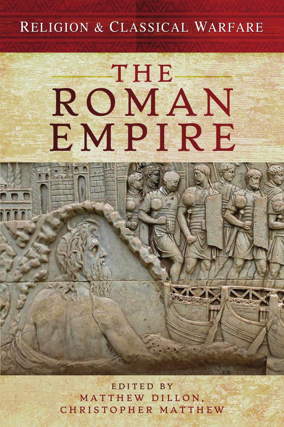 Religion & Classical Warfare: The Roman Empire by Matthew Dillon & Christopher Matthew