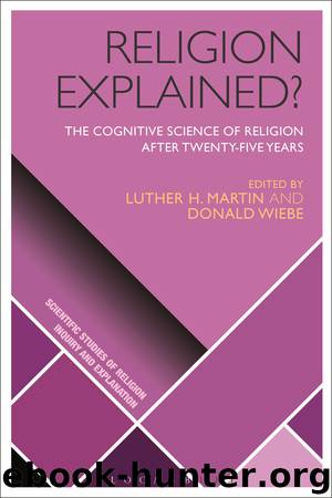 Religion Explained? The Cognitive Science of Religion after Twenty-five Years by Luther H. Martin & Donald Wiebe
