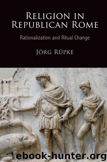 Religion In Republican Rome by Jorg Rupke