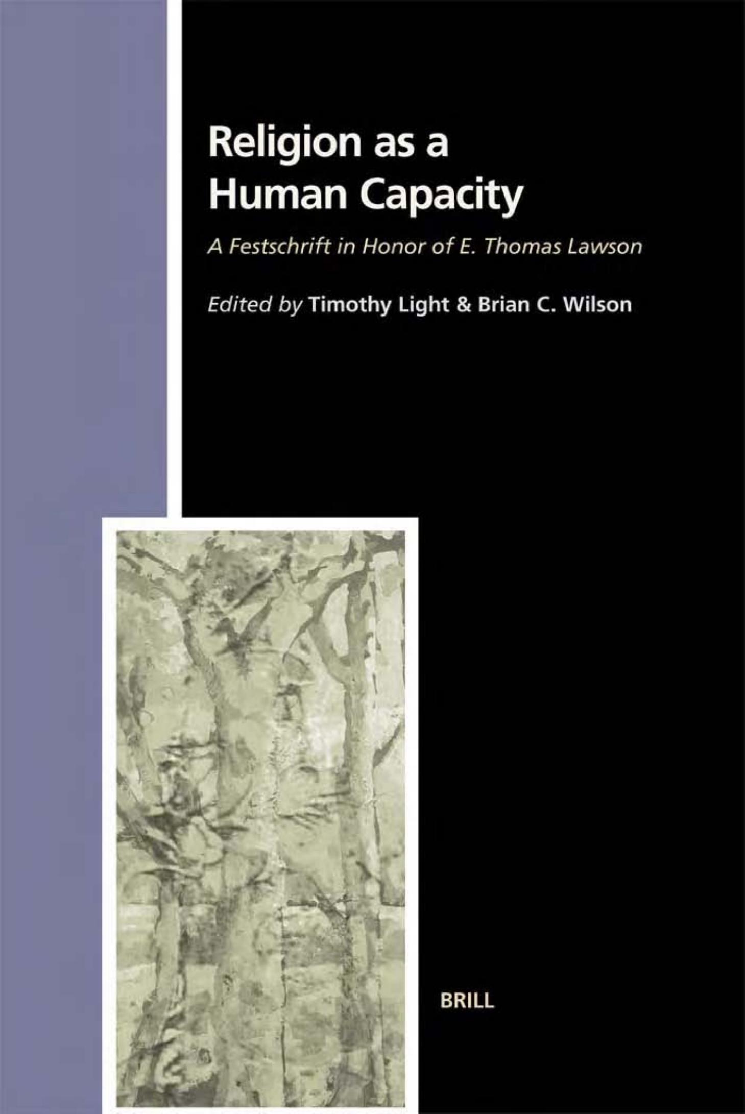 Religion a Human Capacity: A Festschrift in Honor of E. Thomas Lawson (Studies in the History of Religions, 99) (Studies in the History of Religions) by Timothy Light Brian C. Wilson