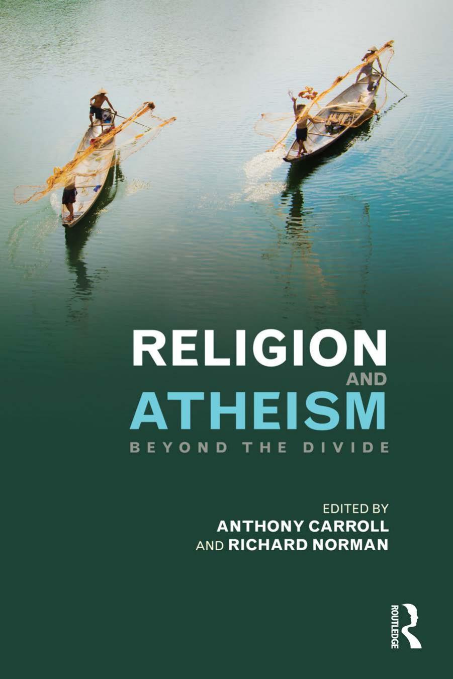 Religion and Atheism: Beyond the Divide by Anthony Carroll (Editor) Richard Norman (Editor)