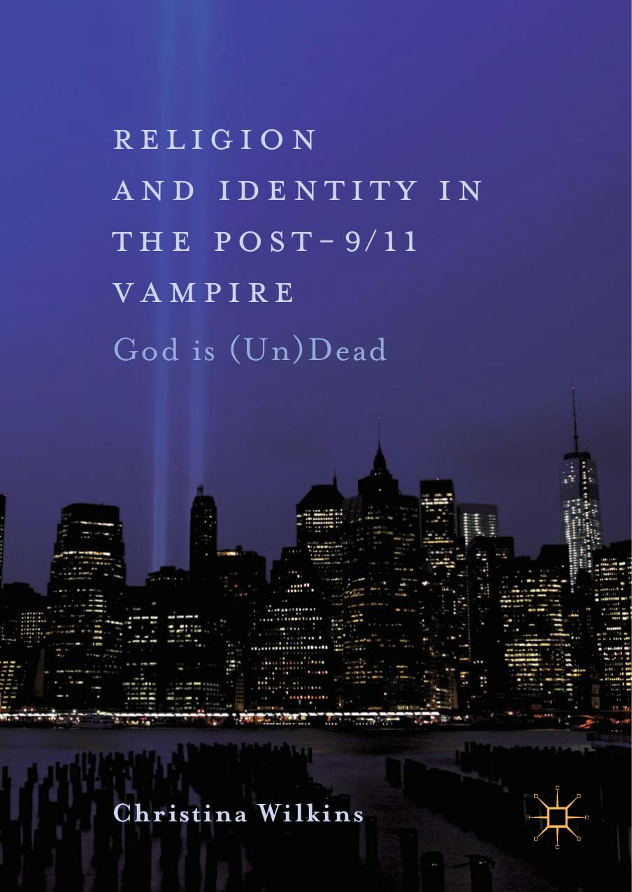 Religion and Identity in the Post-9/11 Vampire by Christina Wilkins
