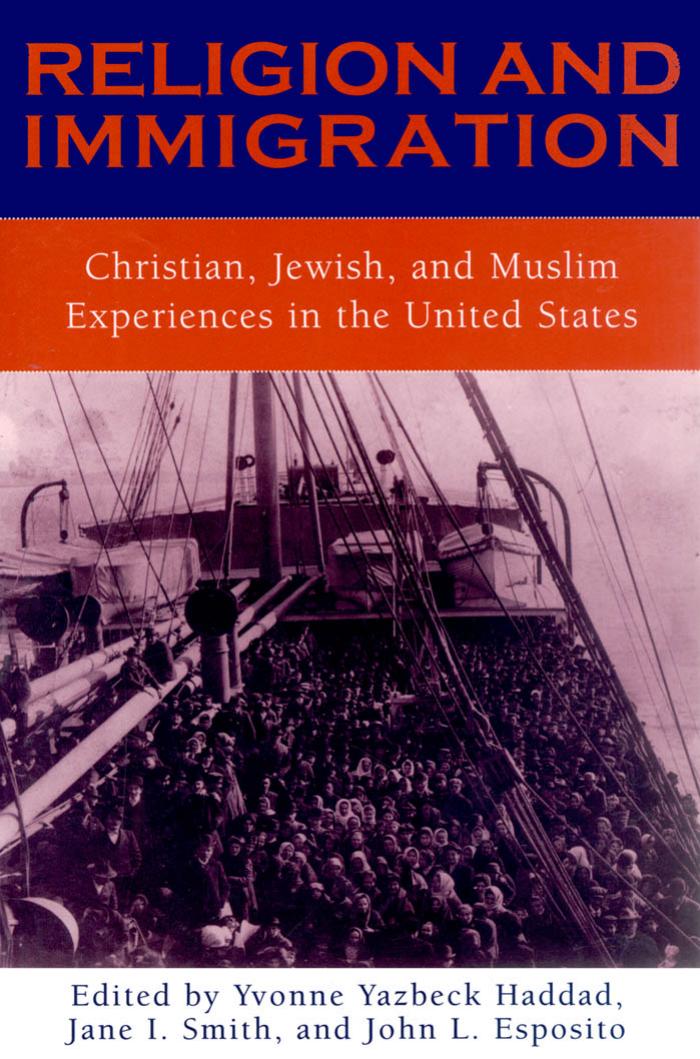 Religion and Immigration: Christian, Jewish, and Muslim Experiences in the United States by John L. Esposito