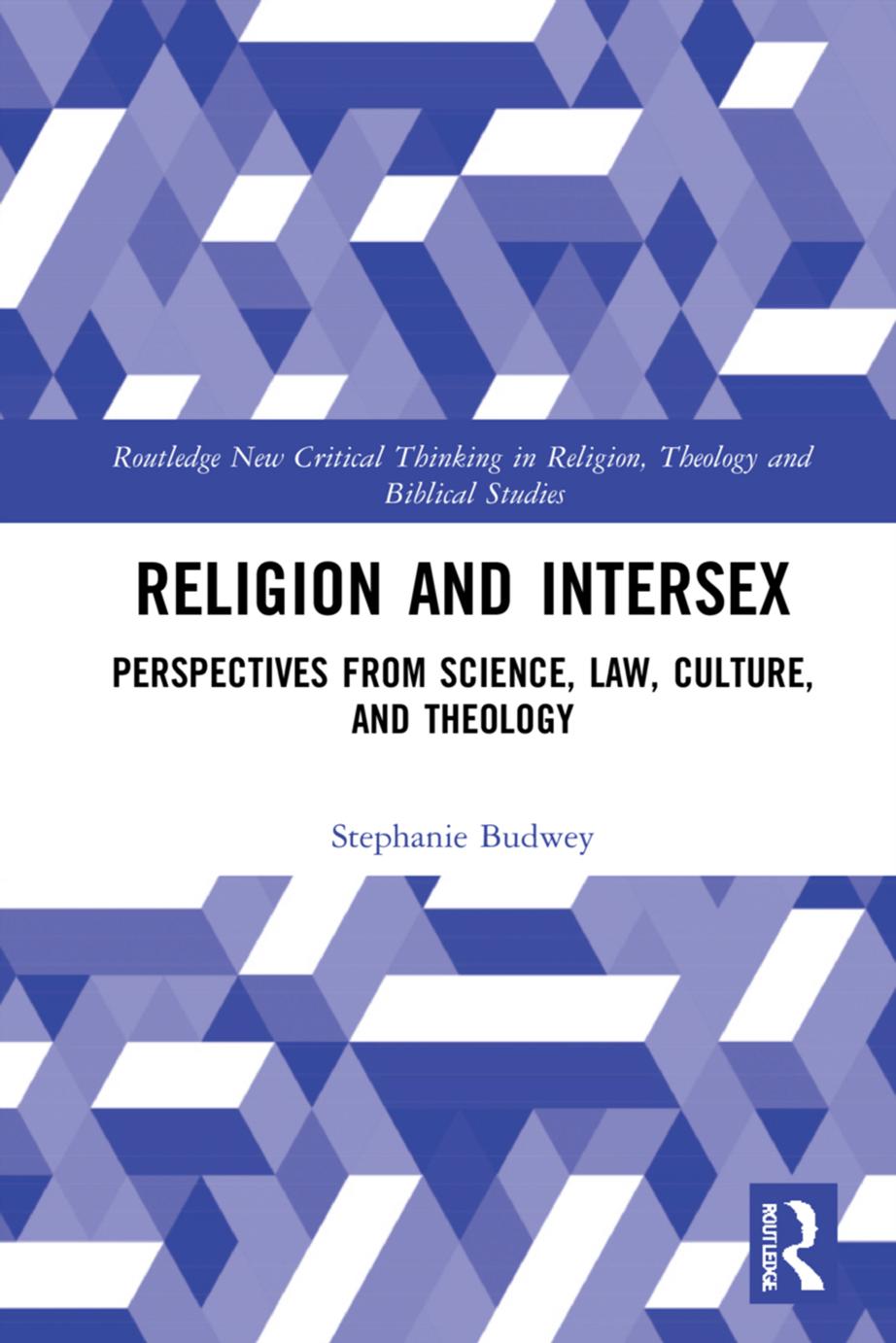 Religion and Intersex: Perspectives from Science, Law, Culture, and Theology by Stephanie A. Budwey