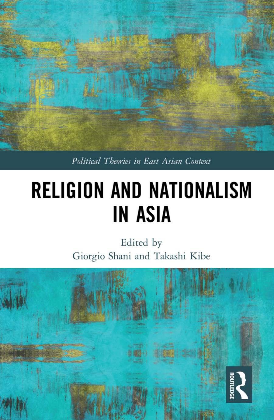 Religion and Nationalism in Asia by Giorgio Shani & Takashi Kibe