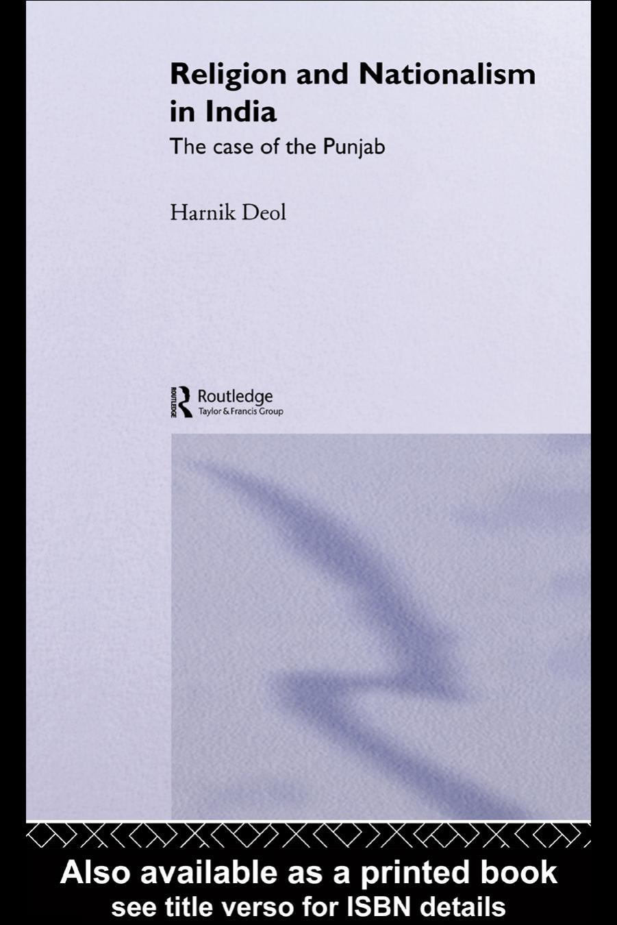 Religion and Nationalism in India: The Case of the Punjab (Routledge Studies in the Modern History of Asia, Volume 8) by Harnik Deol