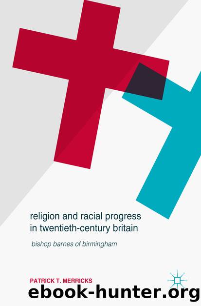 Religion and Racial Progress in Twentieth-Century Britain by Patrick T. Merricks