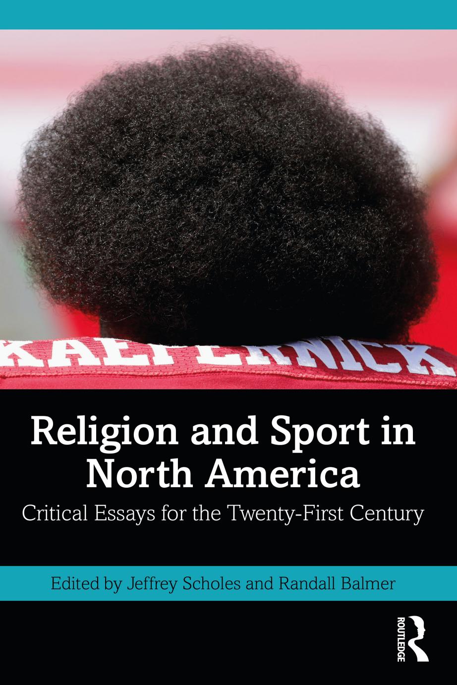 Religion and Sport in North America: Critical Essays for the Twenty-First Century by Jeffrey Scholes Randall Balmer