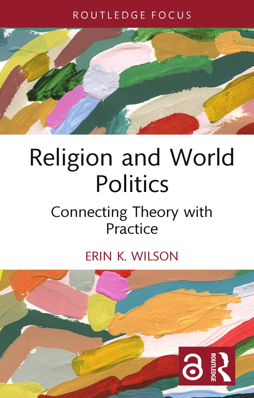 Religion and World Politics: Connecting Theory with Practice by Erin K. Wilson