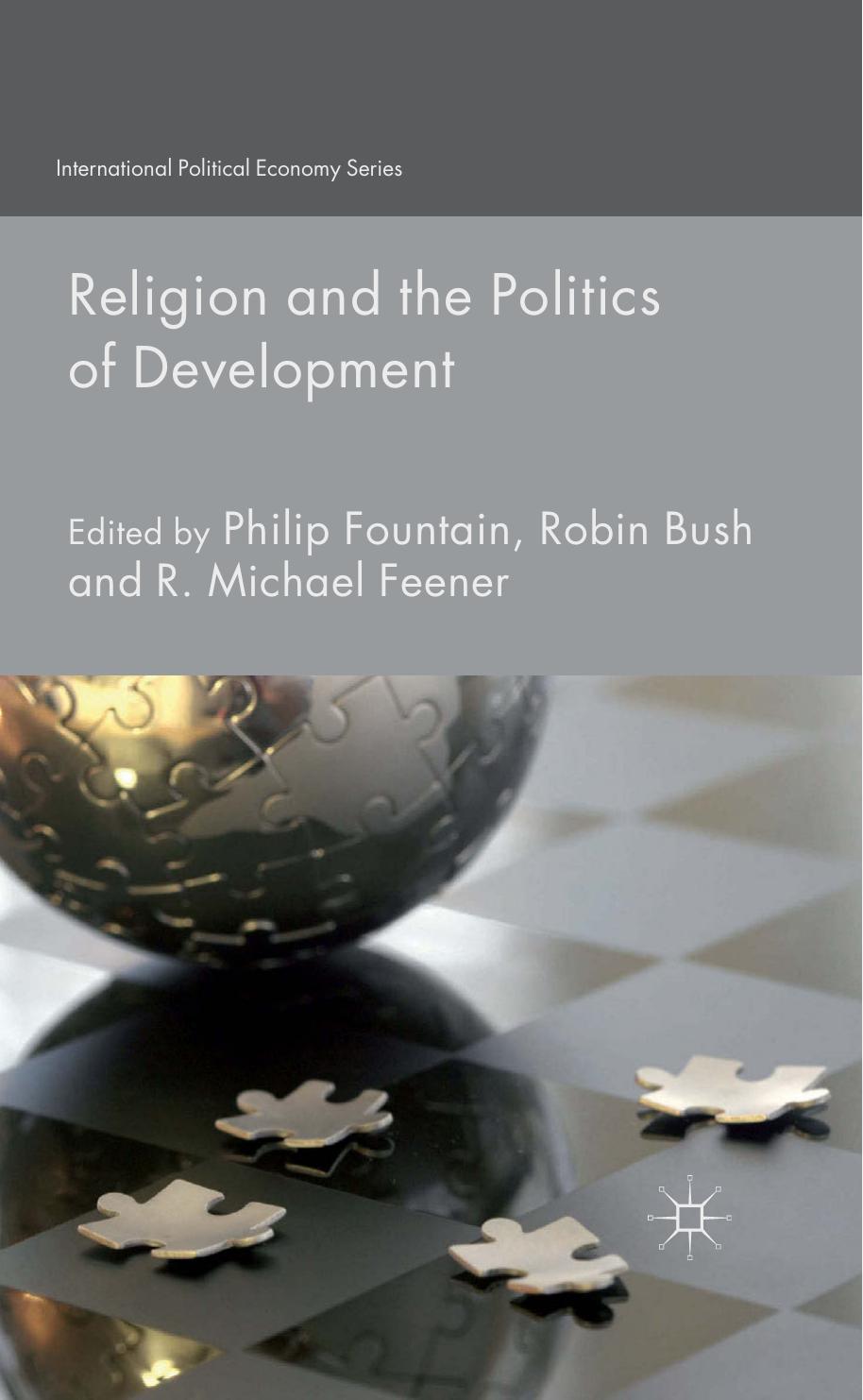Religion and the Politics of Development by Philip Fountain Robin Bush R. Michael Feener (eds.)