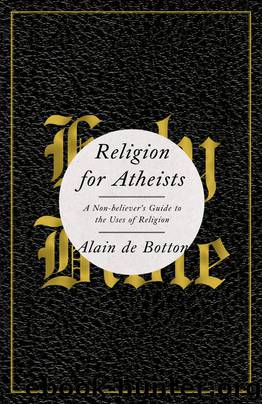 Religion for Atheists: A Non-Believer's Guide to the Uses of Religion by de Botton Alain
