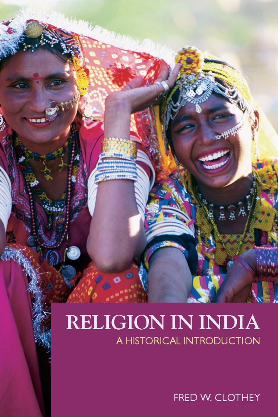 Religion in India: a Historical Introduction by Clothey Fred W