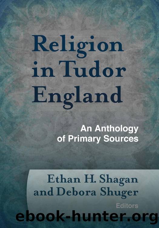 Religion in Tudor England : An Anthology of Primary Sources by Ethan H. Shagan; Debora Shuger