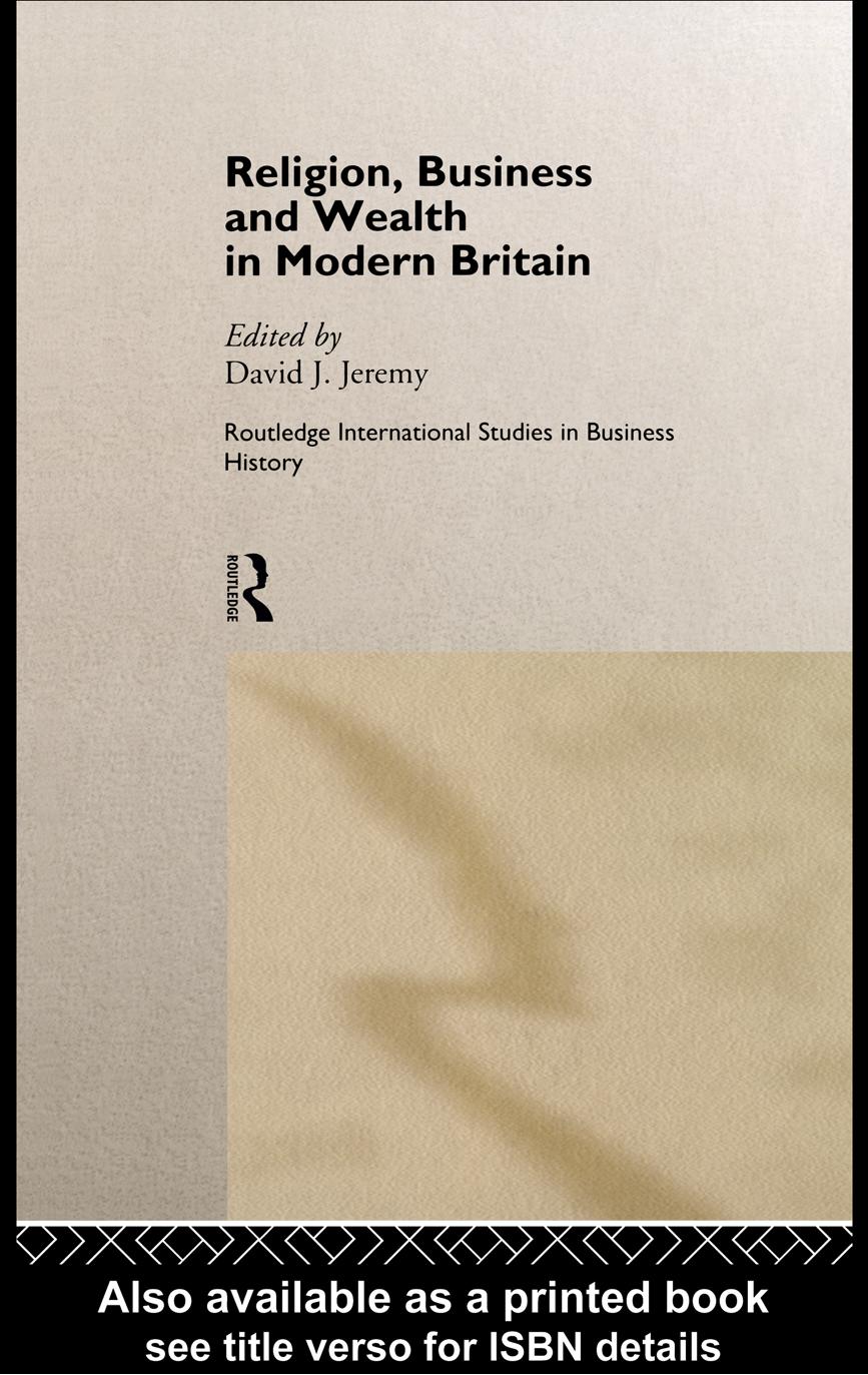 Religion, Business and Wealth in Modern Britain (Routledge International Studies in Business History) by David J. Jeremy