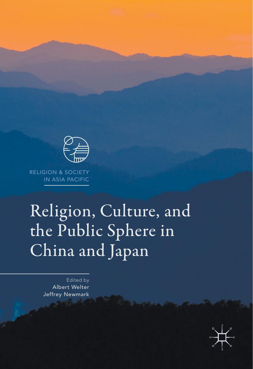 Religion, Culture, and the Public Sphere in China and Japan by Albert Welter Jeffrey Newmark (eds.)
