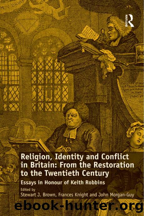 Religion, Identity and Conflict in Britain: from the Restoration to the Twentieth Century : Essays in Honour of Keith Robbins by Frances Knight; Stewart J. Brown