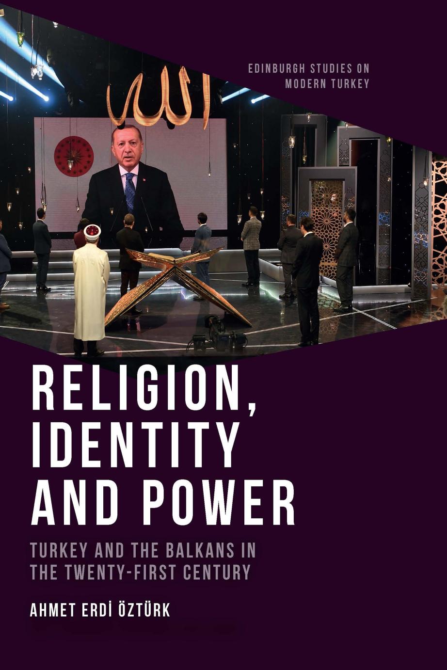 Religion, Identity and Power Turkey and the Balkans in the Twenty-First Century by Ahmet Erdi Öztürk Jeffrey Haynes