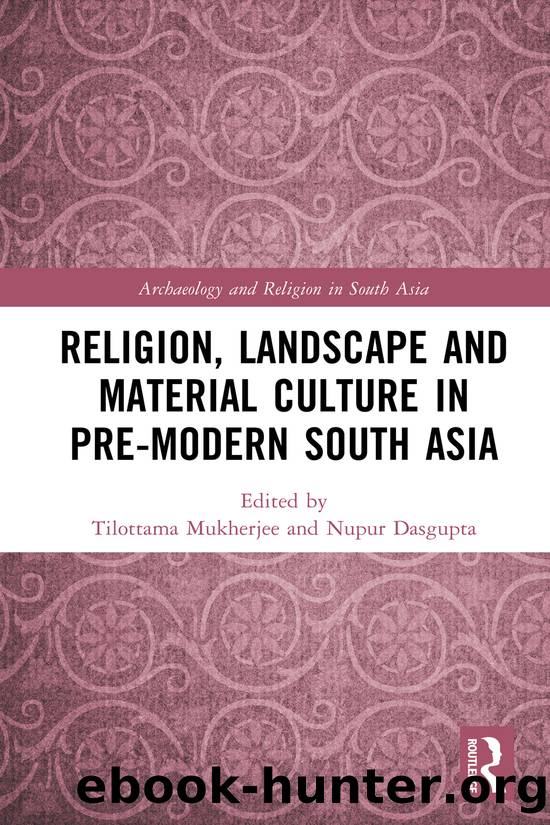 Religion, Landscape and Material Culture in Pre-modern South Asia by Tilottama Mukherjee