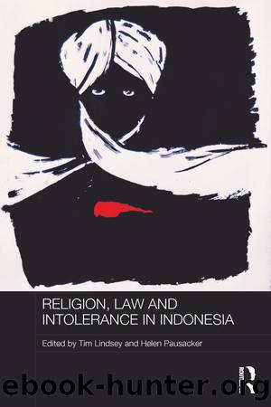 Religion, Law and Intolerance in Indonesia by Tim Lindsey Helen Pausacker