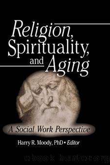 Religion, Spirituality, and Aging by Moody Harry R.;