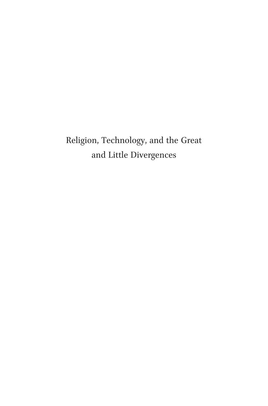 Religion, Technology, and the Great and Little Divergences China and Europe Compared, c. 700-1800 by Karel Davids