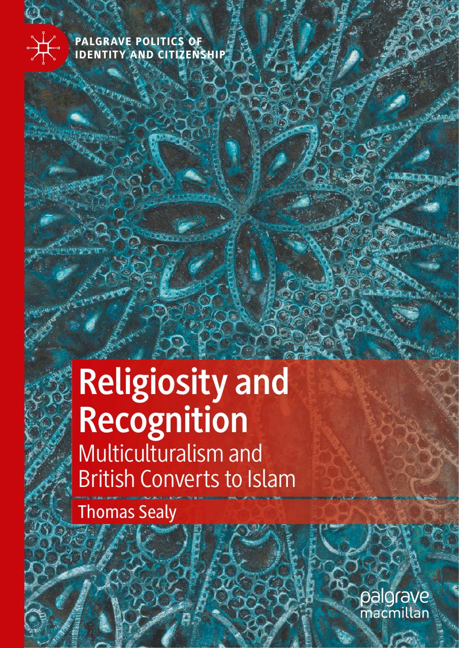 Religiosity and Recognition: Multiculturalism and British Converts to Islam by Thomas Sealy