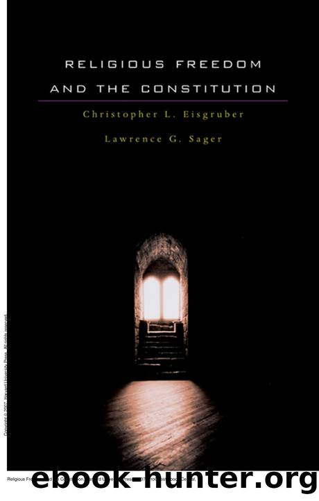 Religious Freedom and the Constitution by Christopher L. Eisgruber; Lawrence G. Sager