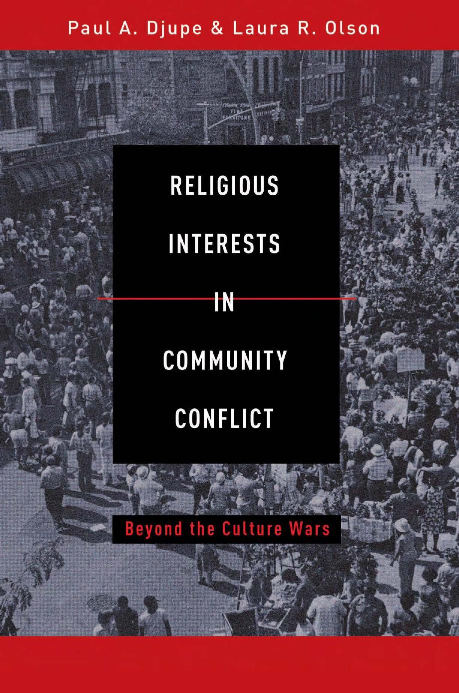 Religious Interests in Community Conflict: Beyond the Culture Wars by Paul A. Djupe
