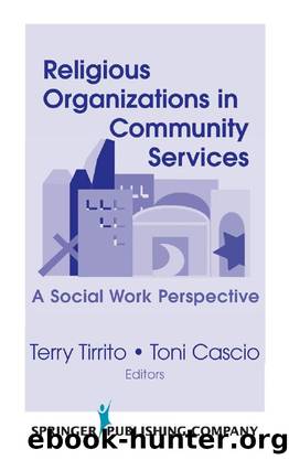 Religious Organizations in Community Services : A Social Work Perspective by Terry Tirrito; Toni Cascio