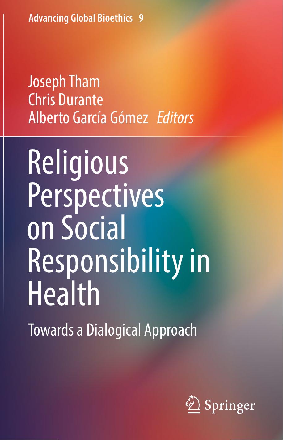 Religious Perspectives on Social Responsibility in Health by Joseph Tham Chris Durante Alberto García Gómez
