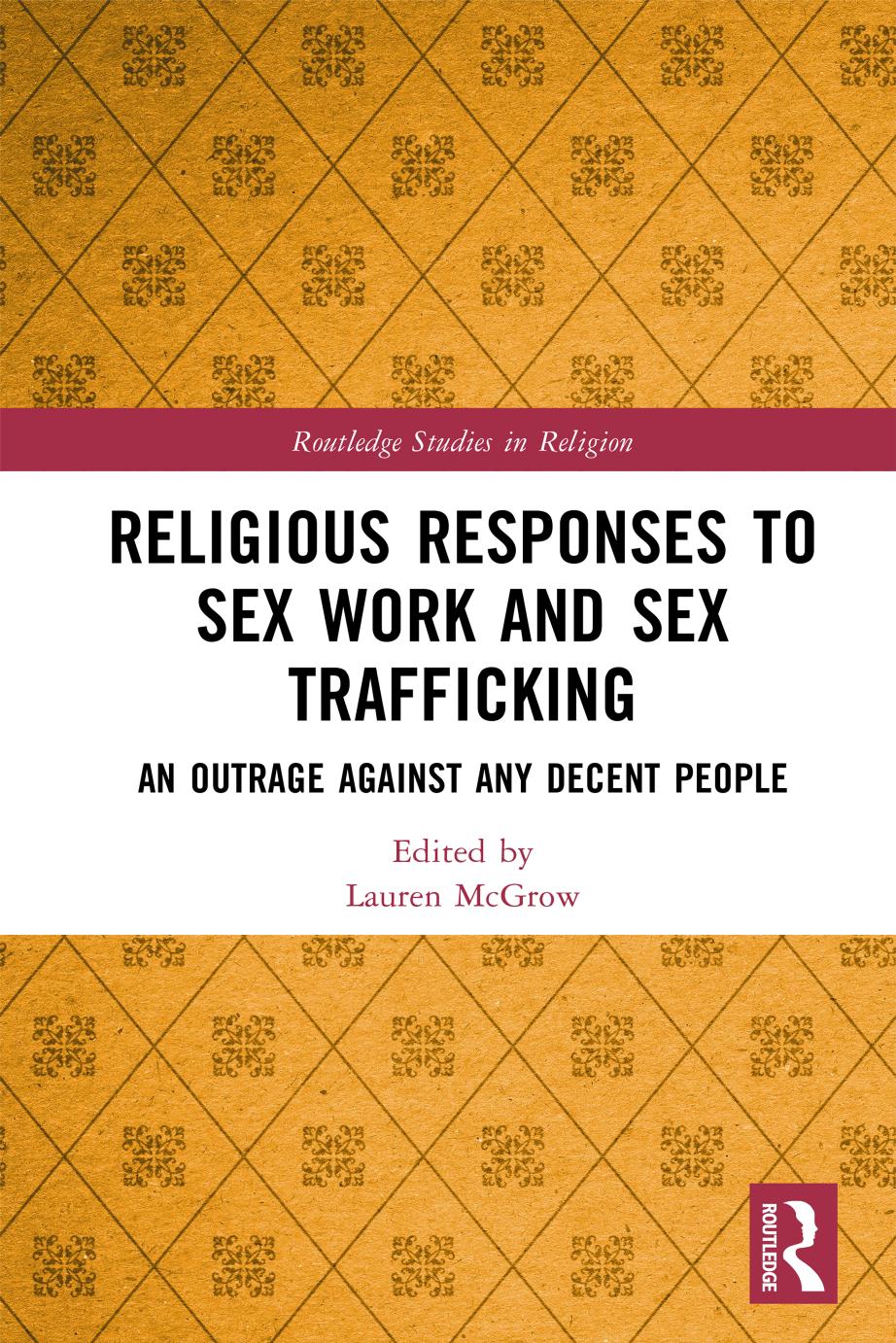 Religious Responses to Sex Work and Sex Trafficking by Lauren McGrow (editor)
