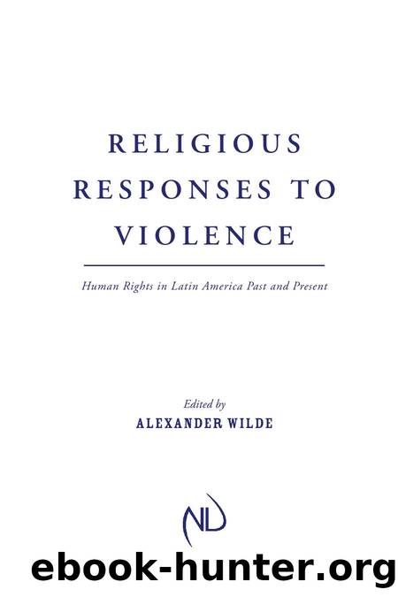 Religious Responses to Violence : Human Rights in Latin America Past and Present by Alexander Wilde