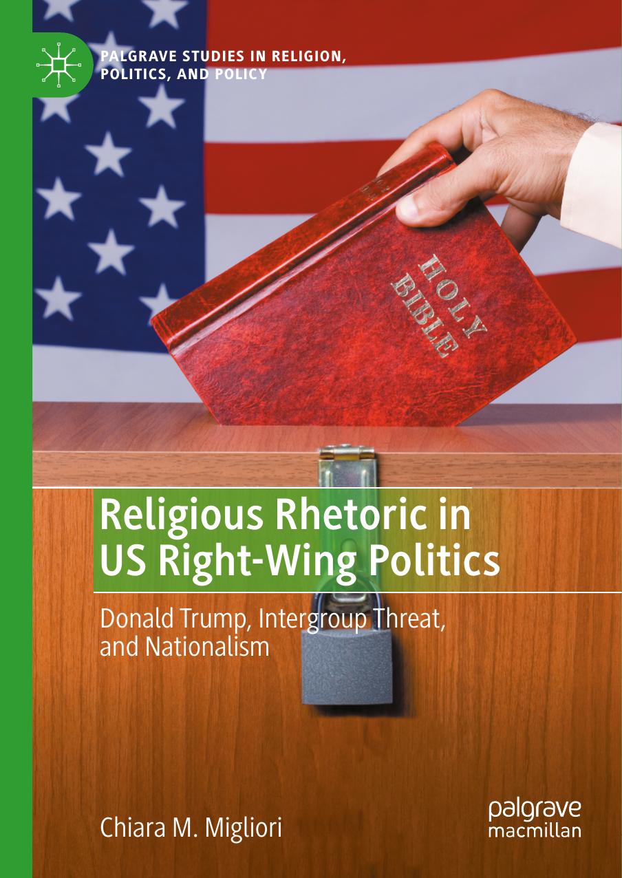 Religious Rhetoric in US Right-Wing Politics Donald Trump, Intergroup Threat, and Nationalism by 2022) by Migliori Chiara M