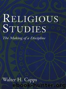 Religious Studies : The Making of a Discipline by Walter H. Capps