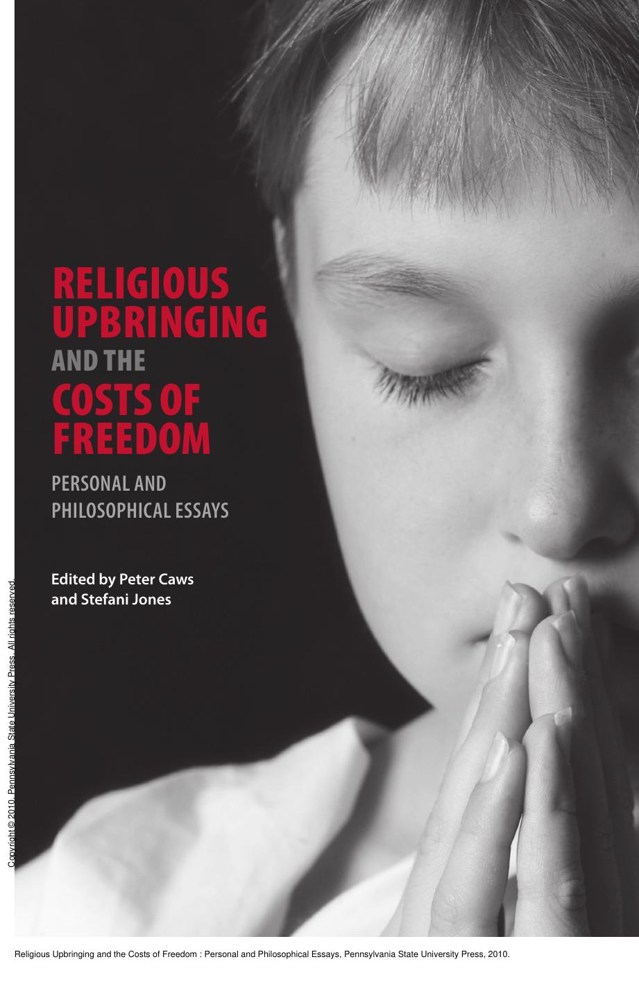 Religious Upbringing and the Costs of Freedom : Personal and Philosophical Essays by Peter Caws; Stefani Jones