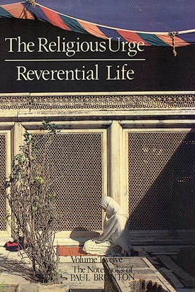 Religious Urge/Reverential Life: Notebooks Volume 12 (Notebooks of Paul Brunton, Vol 12)