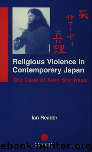 Religious Violence in Contemporary Japan: The Case of Aum Shinrikyo (NIAS Monographs) by Reader Ian