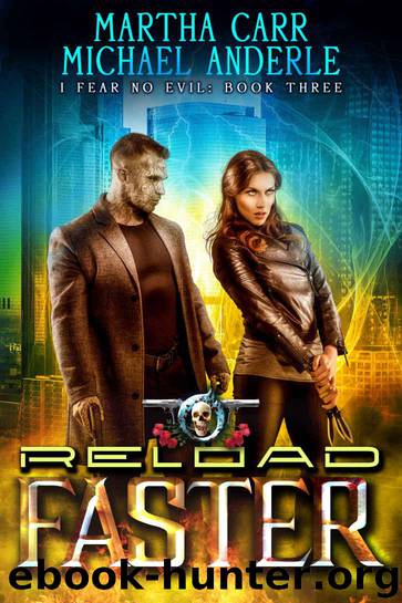 Reload Faster: An Urban Fantasy Action Adventure (I Fear No Evil Book 3) by Carr Martha & Anderle Michael