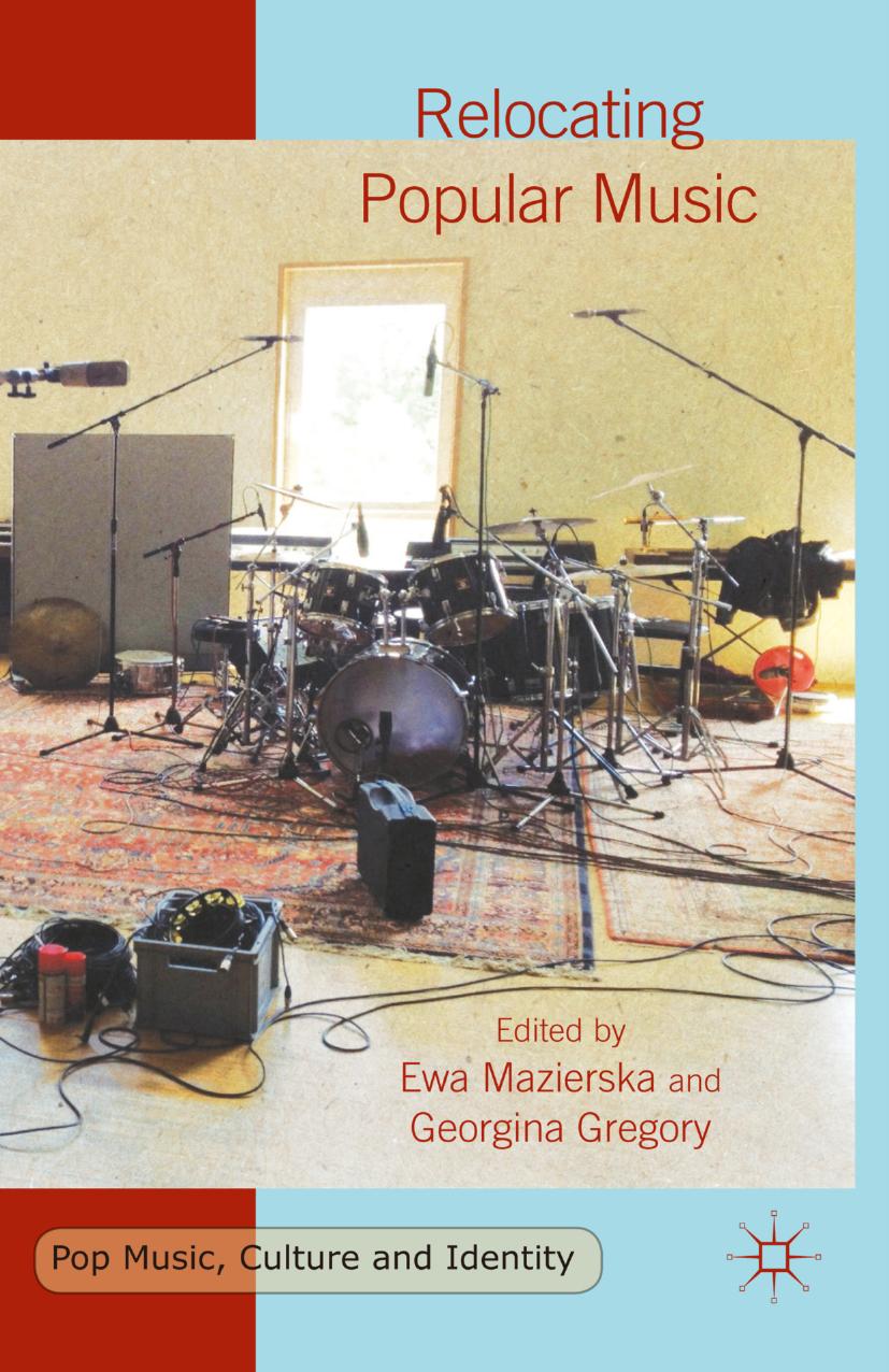 Relocating Popular Music by Ewa Mazierska Georgina Gregory (eds.)