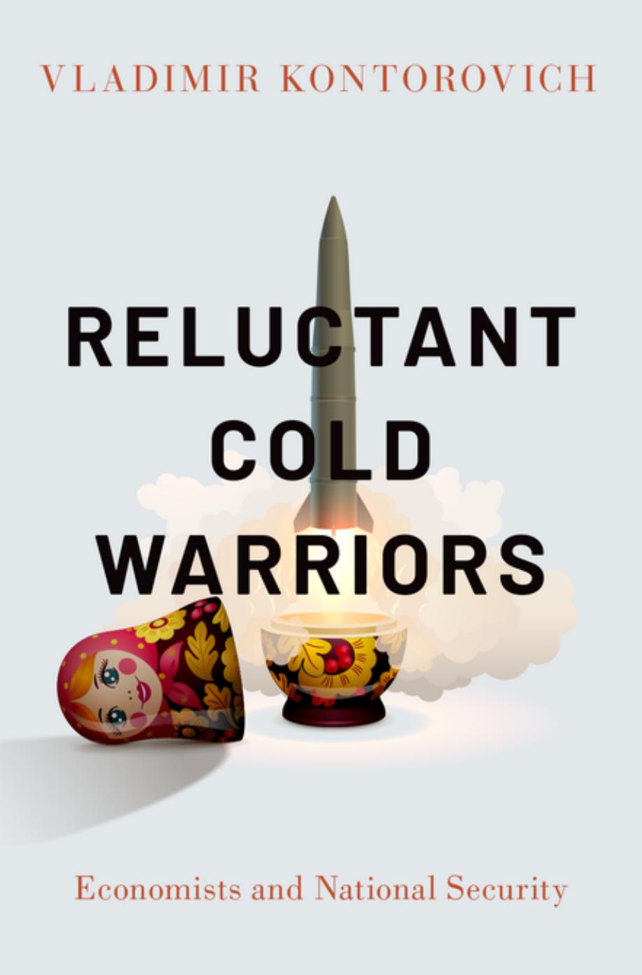 Reluctant Cold Warriors ; Economists and National Security by Vladimir Kontorovich