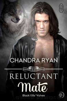 Reluctant Mate (Black Hills Wolves Book 11) by Ryan Chandra