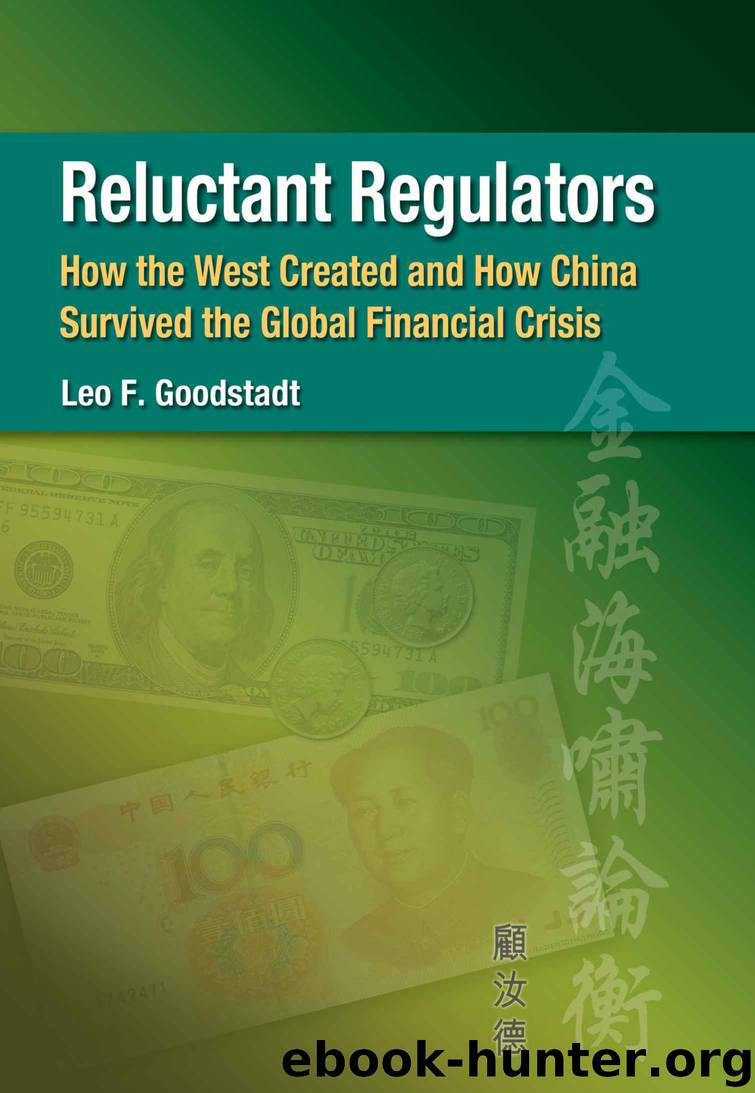 Reluctant Regulators - How the West Created and How China Survived the Global Finanical Crisis by Leo F. Goodstadt