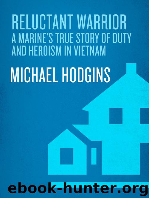 Reluctant Warrior: A Marine's True Story of Duty and Heroism in Vietnam by Hodgins Michael