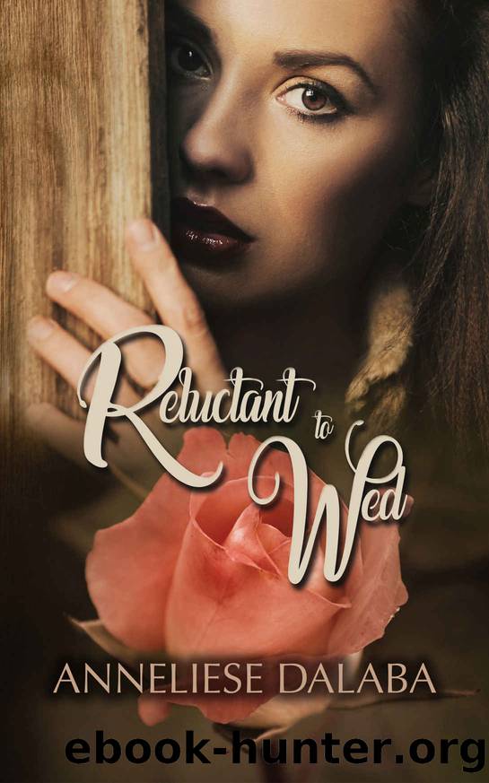 Reluctant to Wed by Anneliese Dalaba