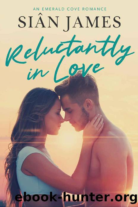 Reluctantly In Love (Emerald Cove Romance Book 1) by Siân James