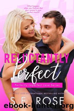 Reluctantly Perfect: An Enemies to Lovers Romantic Comedy (Perfectly Imperfect Love Series Book 5) by S.E. Rose