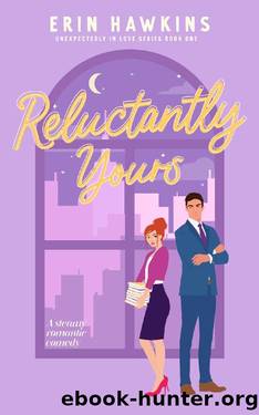 Reluctantly Yours by Erin Hawkins