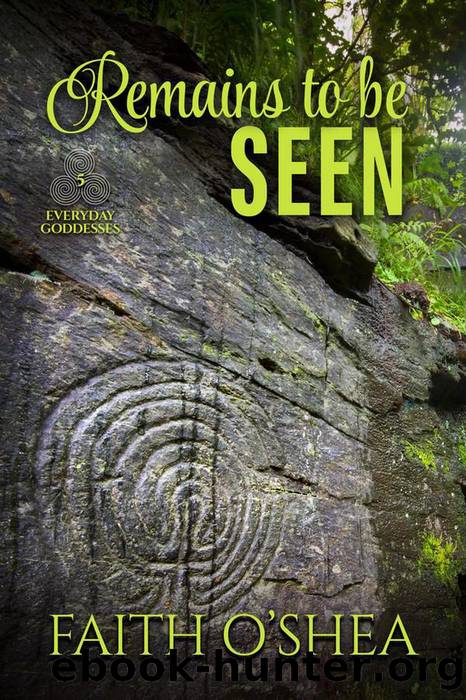Remains to be Seen by Faith O'Shea