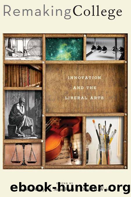 Remaking College : Innovation and the Liberal Arts by Rebecca Chopp; Susan Frost; Daniel H. Weiss