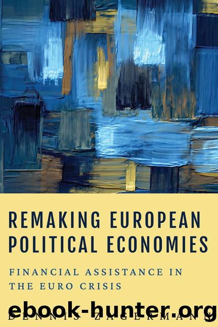 Remaking European Political Economies: Financial Assistance in the Euro Crisis by DENNIS ZAGERMANN